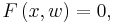 F\left(x,w\right)=0, \, 