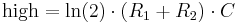 \mathrm{high} = \ln(2) \cdot (R_1 %2B R_2) \cdot C