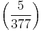 \left(\frac{5}{377}\right)