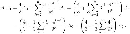 \begin{align}A_{n%2B1} & = \frac{4}{3} A_0 %2B \sum_{k=2}^n \frac{3 \cdot 4^{k-1}}{9^k} A_0 = \left(\frac{4}{3} %2B \frac{1}{3} \sum_{k=2}^n 3\frac{3 \cdot 4^{k-1}}{9^k}\right)  A_0 \\ & = \left(\frac{4}{3} %2B \frac{1}{3} \sum_{k=2}^n \frac{9 \cdot 4^{k-1}}{9^k}\right) A_0 = \left (\frac{4}{3} %2B \frac{1}{3} \sum_{k=1}^n \frac{4^{k}}{9^k} \right ) A_0  \, .\end{align}