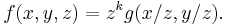 f(x, y, z)=z^k g(x/z, y/z).\,