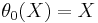 \theta_0(X) = X