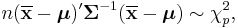 
n(\overline{\mathbf x}-\boldsymbol{\mu})'{\mathbf \Sigma}^{-1}(\overline{\mathbf x}-\boldsymbol{\mathbf\mu})\sim\chi^2_p ,
