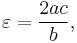  \varepsilon = \frac{2ac}{b}, 