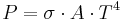 P = \sigma \cdot A \cdot T^4