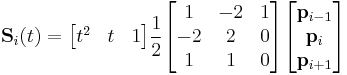  \mathbf{S}_i(t) = \begin{bmatrix} t^2 & t & 1 \end{bmatrix} \frac{1}{2} \begin{bmatrix}
1 & -2 & 1 \\
-2 &  2 & 0 \\
1 &  1 & 0 \end{bmatrix}
\begin{bmatrix} \mathbf{p}_{i-1} \\ \mathbf{p}_{i} \\ \mathbf{p}_{i%2B1} \end{bmatrix}
