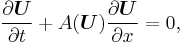 
\frac{\partial \boldsymbol{U}}{\partial t} %2B A(\boldsymbol{U})\frac{\partial \boldsymbol{U}}{\partial x} = 0,
