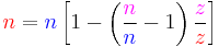  {\color{red} n} = {\color{blue} n} \left[1-\left( \frac  {\color{magenta} n} {\color{blue} n} -1  \right)  \frac{\color{magenta}z} {\color{red}z}\right]