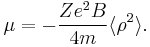  \mu = -\frac{Ze^2B}{4 m}\langle\rho^2\rangle.