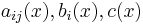 a_{ij}(x), b_i(x), c(x)