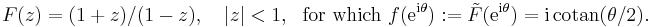  F(z) = (1 %2B z) / ( 1 - z), \ \ \ |z| < 1, \ \ \text{for which} \ f(\mathrm{e}^{\mathrm{i} \theta}):= \tilde F(\mathrm{e}^{\mathrm{i} \theta}) = \mathrm{i} \, \mathrm{cotan}(\theta / 2).