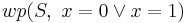 wp(S,\ x=0 \vee x=1)