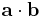 \mathbf{a}\cdot\mathbf{b}