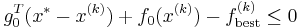 g_0^T(x^*-x^{(k)} ) %2B f_0(x^{(k)}) - f_{\rm{best}}^{(k)} \leq 0