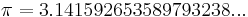 \pi=3.141592 653589 793238... \,\!