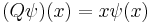  (Q \psi) (x) = x \psi(x)