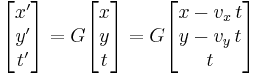  \begin{bmatrix} x' \\ y' \\ t' \end{bmatrix} = G \begin{bmatrix} x \\ y \\ t \end{bmatrix} = G \begin{bmatrix} x - v_x \, t \\ y - v_y \, t \\ t \end{bmatrix}  