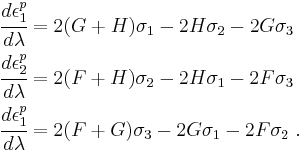 
  \begin{align}
  \cfrac{d\epsilon^p_1}{d\lambda} &= 2(G%2BH)\sigma_1 - 2H\sigma_2 - 2G\sigma_3 \\
  \cfrac{d\epsilon^p_2}{d\lambda} &= 2(F%2BH)\sigma_2 - 2H\sigma_1 - 2F\sigma_3 \\
  \cfrac{d\epsilon^p_1}{d\lambda} &= 2(F%2BG)\sigma_3 - 2G\sigma_1 - 2F\sigma_2 ~.
  \end{align}
 