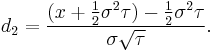 d_{2}=\frac{(x%2B\frac{1}{2} \sigma^{2}\tau)-\frac{1}{2} \sigma^{2}\tau}{\sigma\sqrt{\tau}}.