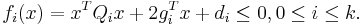  f_i (x) = x^T Q_i x %2B 2g_i^T x %2B d_i  \le 0,0 \le i \le k. \, 