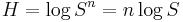 H = \log S^n = n \log S