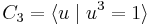 C_3 = \langle u \mid u^{3} = 1 \rangle