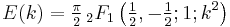 E(k) = \tfrac{\pi}{2}  \,{}_2F_1 \left(\tfrac{1}{2}, -\tfrac{1}{2}; 1; k^2 \right)