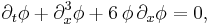 \partial_t \phi %2B \partial^3_x \phi %2B 6\, \phi\, \partial_x \phi =0,\,