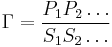 \Gamma = \frac{ P_1 P_2 \ldots}{ S_1 S_2 \ldots} 