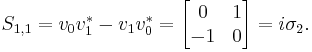 S_{1,1} = v_0 v_1 ^* - v_1 v_0 ^* = 
\begin{bmatrix}
0 & 1\\ -1 & 0
\end{bmatrix}
= i \sigma _2.
