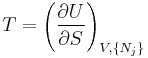 T=\left(\frac{\partial U}{\partial S}\right)_{V,\{N_j\}}