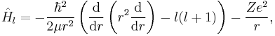 \hat{H}_{l}=-\frac{\hbar^{2}}{2\mu r^2}\left(\frac{\mathrm{d}}{\mathrm{d}r}\left(r^{2}\frac{\mathrm{d}}{\mathrm{d}r}\right)-l(l%2B1)\right) -\frac{Ze^{2}}{r},