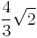 \frac{4}{3} \sqrt{2}