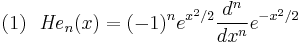 (1)\ \ {\mathit{He}}_n(x)=(-1)^n e^{x^2/2}\frac{d^n}{dx^n}e^{-x^2/2}\,\!