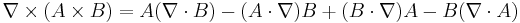 \nabla\times(A\times B)=A(\nabla\cdot B)-(A\cdot\nabla)B%2B(B\cdot\nabla)A-B(\nabla\cdot A)