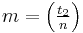 \textstyle m = \left(\frac{t_2}{n}\right)