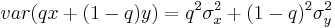 var(qx%2B(1-q)y)=q^{2}\sigma^{2}_x%2B(1-q)^{2}\sigma^{2}_y