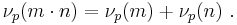 \nu_p(m\cdot n)= \nu_p(m) %2B \nu_p(n)~.