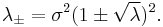  \lambda_{\pm} = \sigma^2(1 \pm \sqrt{\lambda})^2. \, 