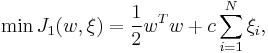 \min J_1 (w,\xi )=\frac{1}{2}w^T w %2B c\sum\limits_{i = 1}^N {\xi _i } ,