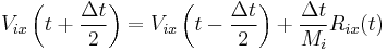 V_{ix}\left(t%2B \frac {\Delta t} {2}\right) = V_{ix} \left(t- \frac {\Delta t} {2}\right) %2B \frac{\Delta t}{M_i}R_{ix}(t)