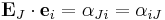 \mathbf E_J \cdot \mathbf e_i = \alpha_{Ji}=\alpha_{iJ}\,\!