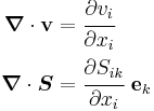 
   \begin{align}
   \boldsymbol{\nabla}\cdot\mathbf{v} & = \cfrac{\partial v_i}{\partial x_i} \\
   \boldsymbol{\nabla}\cdot\boldsymbol{S} & 
        = \cfrac{\partial S_{ik}}{\partial x_i}~\mathbf{e}_k
   \end{align}
 