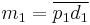 m_1 = \overline{p_1 d_1} \, 