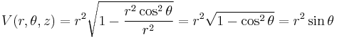 V(r, \theta, z) = r^2 \sqrt{ 1 - \frac{r^2 \cos^2 \theta}{r^2} } = r^2 \sqrt{1 - \cos^2 \theta} = r^2 \sin\theta