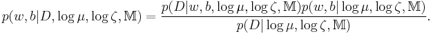 p(w,b|D,\log \mu ,\log \zeta ,\mathbb{M}) = \frac{{p(D|w,b,\log \mu ,\log \zeta ,\mathbb{M})p(w,b|\log \mu ,\log \zeta ,\mathbb{M})}}{{p(D|\log \mu ,\log \zeta ,\mathbb{M})}} .
