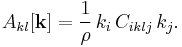  A_{kl}[\mathbf{k}]=\frac{1}{\rho} \, k_i \, C_{iklj} \, k_j.\,\!