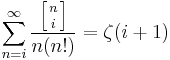 \sum_{n=i}^\infty \frac{\left[{n\atop i}\right]}{n (n!)}  = \zeta(i%2B1) 