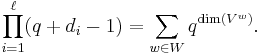 \prod_{i=1}^\ell(q%2Bd_i-1)= \sum_{w\in W}q^{\dim(V^w)}.