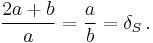  \frac{2a %2B b}{a} = \frac{a}{b} = \delta_S\,.